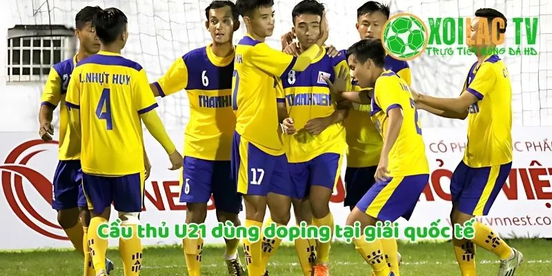 Cầu thủ U21 Việt Nam dùng doping