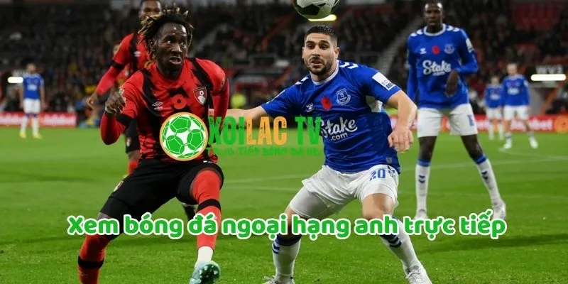 Xem bóng đá Ngoại Hạng Anh trực tiếp tại Xoilac TV