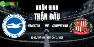 Nhận định Brighton vs Sunderland 22h00 20/12/2025