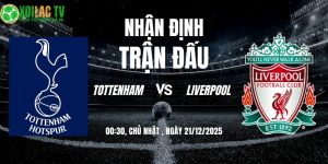 Nhận định Tottenham vs Liverpool 00h30 21/12/2025